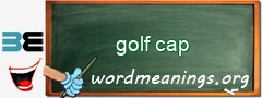 WordMeaning blackboard for golf cap